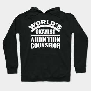 World's Okayest Addiction Counelor tee design birthday gift graphic Hoodie